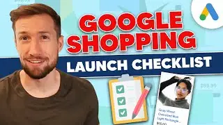 The RIGHT Way to Setup Google Shopping Campaigns (Free Launch Checklist)