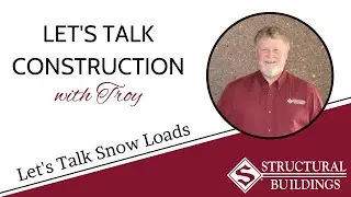 Let's Talk Construction with Troy | Let's Talk Snow Loads