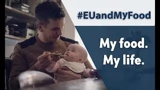 Food is essential to life &ndash; the EU and my food