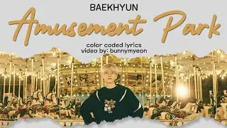 BAEKHYUN (백현) - 놀이공원 (Amusement Park) Lyrics (Color-Coded Han-Rom-Eng)