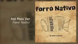 At&eacute; Mais Ver - (Forr&oacute; Nativo - Caf&eacute;zinho)