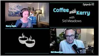 Coffee with Kerry Ep2 with Sid Meadows