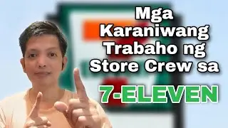 MGA KARANIWANG TRABAHO NG STORE CREW SA 7 ELEVEN