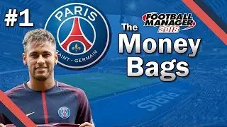 The Money Bags - NEW SERIES - Paris Saint Germain - Football Manager 2018 Lets Play - FM18 Beta