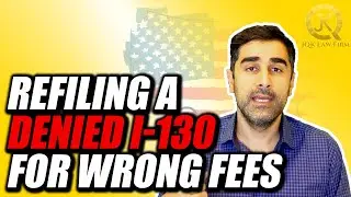 Refiling A Denied I-130 For Wrong Fees
