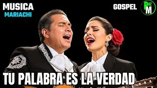 Musica gospel mariachi  Su palabra es verdad, m&uacute;sica de alabanza y adoraci&oacute;n a Dios para relajaci&oacute;n.