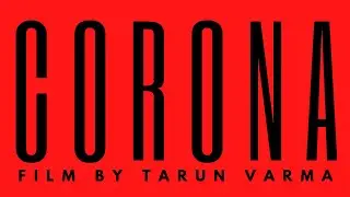 CORONA a two minutes film | By Tarun Varma