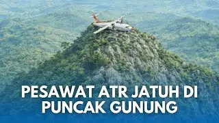 CERITA SAKSI DI TKP LIHAT DETIK-DETIK PESAWAT ATR JATUH di Puncak Gunung Penuh Kabut & Angin Kencang