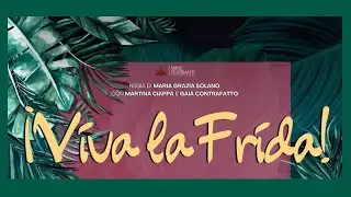 Trailer - İ VIVA LA FRIDA !  Compagnia Mine Teatranti - Teatro Giulia di Barolo di Torino - 2024