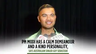PM Modi has a calm demeanour and a kind personality, says Australian singer Guy Sebastian