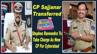 CP Sajjanar Transferred As TSRTC MD, Stephen Raveendra To Take Charge As New CP For Cyberabad.