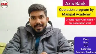 Axis Bank operation program by manipal academy - reality - fees - review - work - salary - how's it