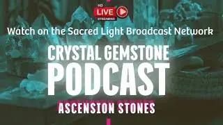 Ascension Stones ♾️ Crystal Gemstone Podcast (Shadow Stones)