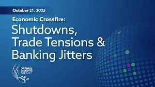 Economic Crossfire: Shutdowns, Trade Tensions & Banking Jitters | Optimal Insights | Oct. 21, 2025