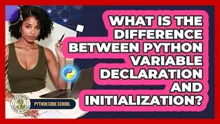What Is The Difference Between Python Variable Declaration And Initialization? - Python Code School