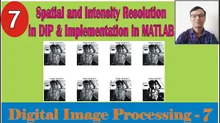 Spatial and Intensity Resolution in Digital Image Processing and its implementation in MATLAB ||#DIP