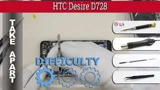 Как разобрать 📱 HTC Desire D728 (2pq8400) Разборка и ремонт