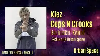 Klez - Cops N Crooks (Prod by. Kyprod) EXCLU Urban Space