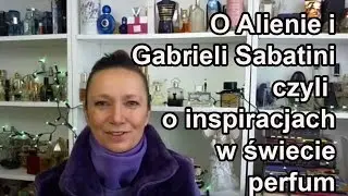Alien a Gabriela Sabatini czyli o naśladownictwach w perfumach