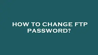 How to change ftp password?