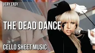 SUPER EASY Cello Sheet Music: How to play The Dead Dance  by Lady Gaga