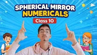 Spherical mirror numericals | light reflection and refraction through spherical surface complete