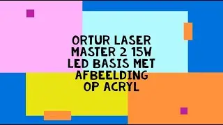 Ortur Laser Master 2 15w LED Basis met afbeelding op acryl