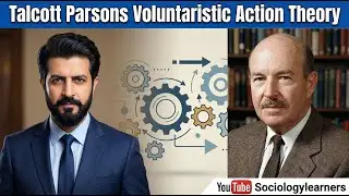 Talcott Parsons Voluntaristic Action Theory