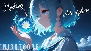Nightcore - Healing in Atmosphere (Lyrics)
