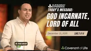God incarnate, Lord of all || Luke 2: 8-14 || CLM Sunday Experience, December 21, 2025