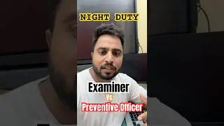 Examiner vs Preventive Officer | कौन करता है ज्यादा Night Duty?