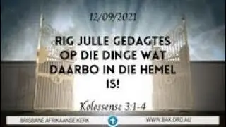 PREDIKER : Ds. Gerhard Oberholzer  12 Sep 21: Kolossense 3: 1&mdash;4. Rig julle gedagtes op die hemel!
