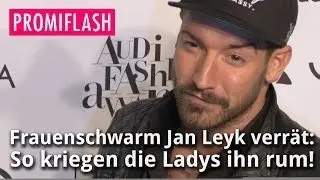 Frauenschwarm Jan Leyk verr&auml;t: So kriegen die Ladys ihn rum!