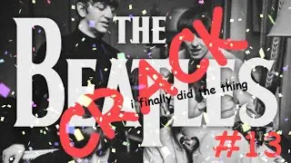 BEATLES CRACK!VID #13 (this is long overdue)