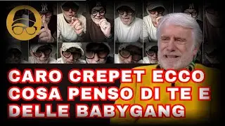 PAOLO CREPET ECCO COSA PENSO DI TE E DELLE BABYGANG