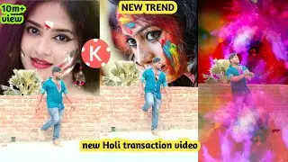 NEW TREND  HOLI TRANSATION VIDEO KINE MASTER EFFECT KINE MASTER EDITING