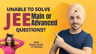 If you are UNABLE to solve JEE Main and JEE Advanced Problems, watch this! 🔥💪🏻