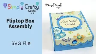 Fliptop Box Assembly - Gift Box SVG File - Greeting Card Holder SVG