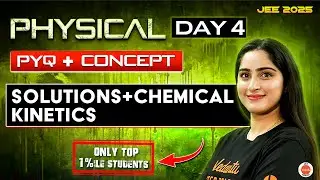 Solutions | Chemical Kinetics  | Physical Chemistry | Concept + PYQs | JEE 2025