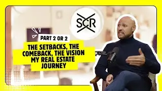 The Setbacks, The Comeback, The Vision | My Real Estate Journey (Part 2 of 2)