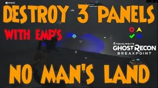How to Destroy 3 Panels at No Mans Land with EMP'S Ghost Recon Breakpoint Raid Tactics Ep#63