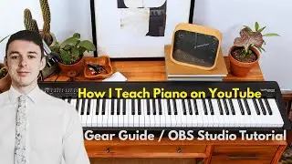 Teaching Piano on YouTube - My Home Office Setup and OBS Studio Guide