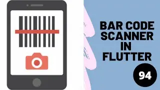 Bar Code Scanner In Flutter || Part 94
