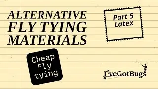 Alternative Flytying materials part 5, latex