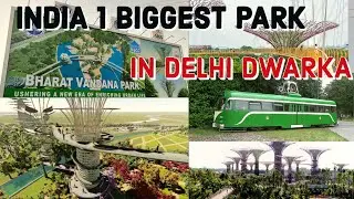 INDIA'S BIGGEST PARK |DELHI DWARKA| BHARAT VANDANA PARK..