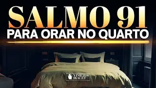 Salmo 91 para orar no quarto e dormir ma paz de Deus @ViniciusIracet