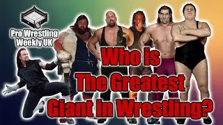 Who is the greatest GIANT in wrestling ? | PRO WRESTLING WEEKLY UK