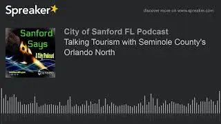 Talking Tourism with Seminole County's Orlando North