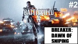 [PC] Battlefield 4 ep.2 (Breaker: Dawn of Sniping)