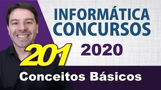 Conceitos B&aacute;sicos de Inform&aacute;tica para Concursos 2020 - Aula 201